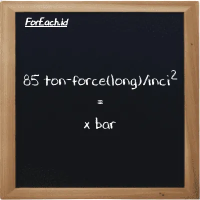 Contoh konversi ton-force(long)/inci<sup>2</sup> ke bar (LT f/in<sup>2</sup> ke bar)